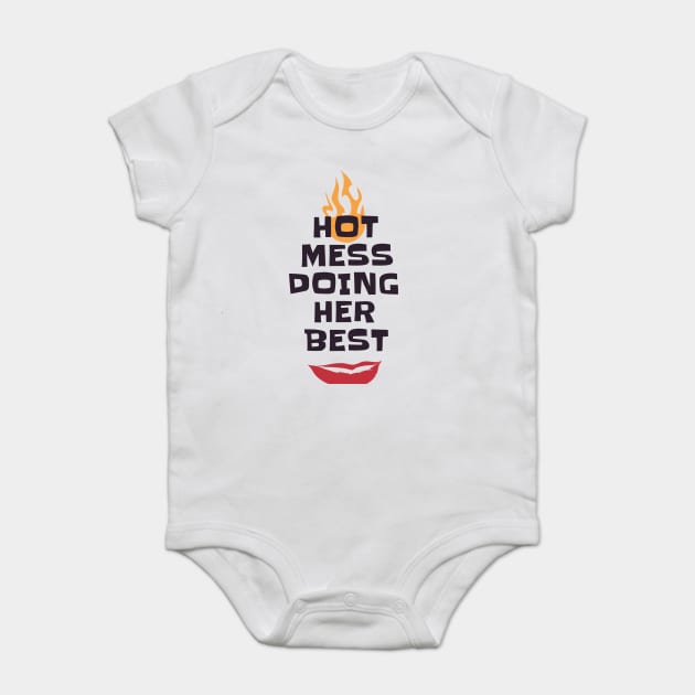 Hot Mess Doing Her Best Baby Bodysuit by MCALTees